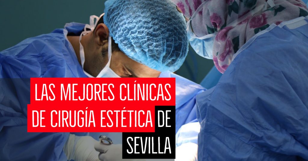 🏆Las mejores clínicas de cirugía estética de Sevilla (Guía