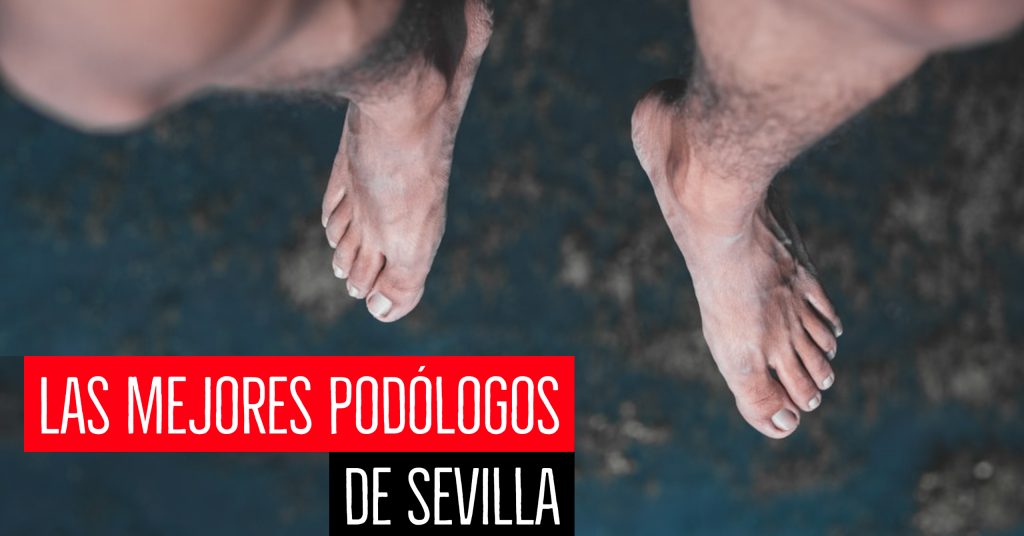los mejores podólogos de Sevilla